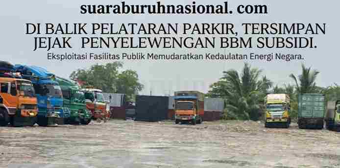 Disfungsi Fasilitas: Lahan Parkir di Tanjung Mulia Diduga Jadi Cover Praktek Illicit Trade BBM Subsidier, APH Didesak Bertindak