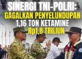 Sinergi Kodaeral I dan Konsorsium Negara Intersepsi 1,16 Ton Ketamine Bernilai Rp1,8 Triliun